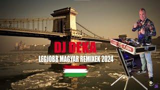 2024 Legjobb Magyar Zenék, Remixek  Mixed By: DJ DEKA  Best Of Hungarian Dance Mix