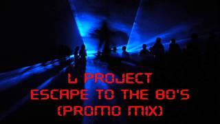 L Project - Escape To The 80's (Promo Mix)