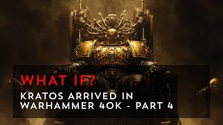 Kratos Arrives in Warhammer 40k - The God of War Faces the Imperium! - Part 4