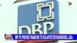 DBP to provide financing to ECQ-affected businesses, LGUs