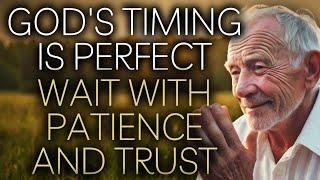 God’s Timing is Perfect! Wait with Patience and Trust! Christian Reflection Inspiration Prayer