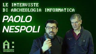 PAOLO NESPOLI - LE INTERVISTE DI ARCHEOLOGIA INFORMATICA