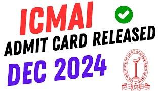 CMA Foundation, Inter & Final Admit Card Dec 2024 Released