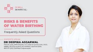 Risks & Benefits of Water Birthing| Dr Deepika Aggarwal | CK Birla Hospital