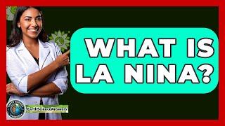 What Is La Nina? - Earth Science Answers