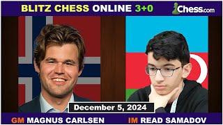 Magnus Carlsen vs IM Read Samadov | Blitz Chess 3+0 | ChessCom | December 5, 2024