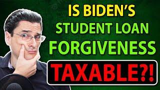 Is Biden's Student Loan Forgiveness TAXABLE?