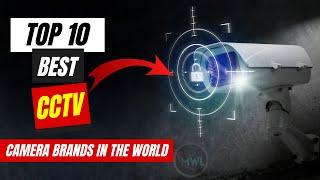 Top 10 Best CCTV Camera Brands in the World