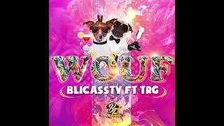 Blicassty Ft TRG - Wouf