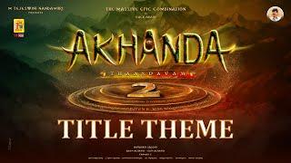 #Akhanda2 - Thaandavam   Title Theme | Balakrishna | Boyapati Srinu | Raam Achanta | Gopi Achanta