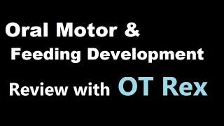 OT Rex - Oral Motor and Feeding Development Review