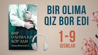 Bir olima qiz bor edi (1-9-qismlar) - Omina Shenliko'g'li