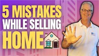 5 biggest mistakes when selling your home  (YOU MUST KNOW)