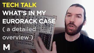 What’s in my Eurorack case - A detailed overview of the modules I use