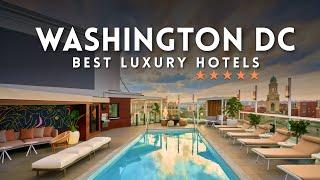 Top 5 Best Luxury Hotels WASHINGTON DC 2023 | Where to stay in WASHINGTON DC 2023