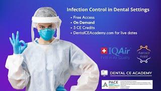 INFECTION CONTROL IN DENTAL SETTINGS  3 CEU DentalCEAcademy.com Free Dental CE Webinar.