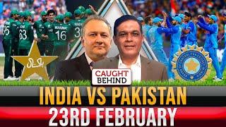 India vs Pakistan 23rd February | Caught Behind