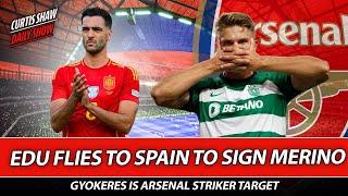 Edu Flies To Spain To Sign Merino - Gyokeres Is Arsenal Striker Target - Shock Veratti Move