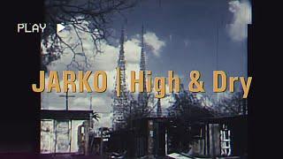 JARKO - High & Dry (Official Music Video)