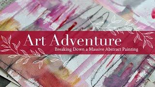 Art Adventure: Breaking Down a Massive Abstract Painting