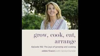 The joys of growing and cooking edible flowers with Carolyn Dunster - Episode 192