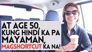 AT AGE 50, KUNG HINDI KA PA MAYAMAN, MAGSHORTCUT KA NA!