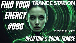 Find Your Energy 096 - Uplifting & Vocal Trance