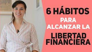 6 HÁBITOS Para *ALCANZAR* La LIBERTAD FINANCIERA