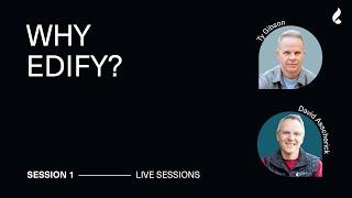 Session 1: Why EDIFY? | Ty Gibson, David Asscherick + Angelo Grasso