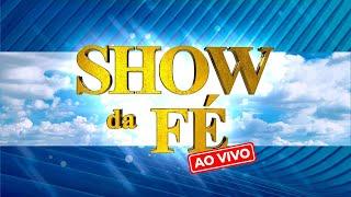 Show da Fé AO VIVO, Quarta-feira  às 19H30 (26/02/2025)