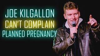 Planned Pregnancy - Can't Complain - Joe Kilgallon