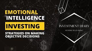 Emotional Intelligence in Investing: Strategies on Making Objective Decisions!