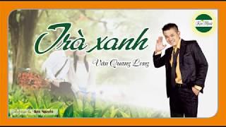 Trà Xanh - Vân Quang Long