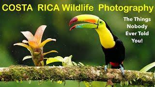 COSTA RICA Wildlife Photography - The Things NOBODY Ever Told You!