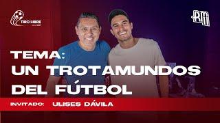 Ep #27 –UN TROTAMUNDOS DEL FUTBOL | Ulises Dávila