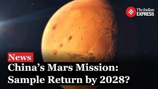 China Mars Mission: China Sets Sights on Historic Mars Mission: Sample Return by 2028