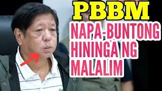 PANGULONG MARCOS NAPA-BUNTONG HININGA NG MALALIM