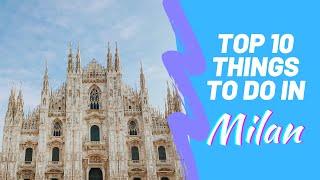TOP 10 THINGS TO SEE IN MILAN: Milan, Italy Travel Guide 2020 | What to see, do + eat | Duomo & MORE