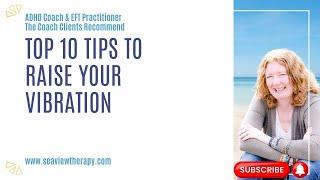 Top 10 Tips to Raise Your Vibration