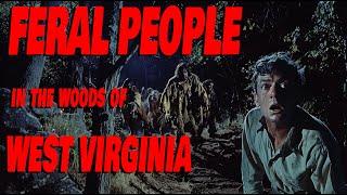 FERAL PEOPLE IN THE WOODS OF WEST VIRGINIA #ferals #feralpeople