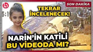 Narin cinayetinde son dakika gelişmesi! O görüntüler tekrar incelenecek! Katil bu görüntülerde mi?