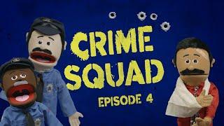 Crime Squad: Episode 4 (real crimes, puppet cops)