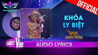 Khóa Ly Biệt - Voi Bản Đôn | The Masked Singer Vietnam 2023 [Audio Lyric]