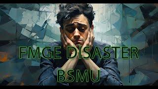 FMGE Disaster BSMU