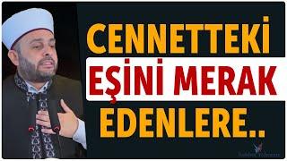 Cennetteki Eşini Merak Edenlere..- Halil Konakcı Hoca #ehlisünnet #namaz #dua #sohbet