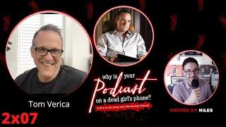 Tom Verica - Why Is Your Podcast On A Dead Girl's Phone? #17