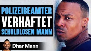 POLIZEIBEAMTER Verhaftet SCHULDLOSEN MANN | Dhar Mann