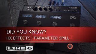 Line 6 | DID YOU KNOW? | HX Effects - Parameter Spill