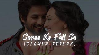 Saree Ke Fall Sa (Slowed+Reverb)