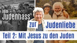 Mit Jesus zu den Juden - Vom Judenhass zur Judenliebe (2/3) | Helene Miller-Obermayer | HallelujahTV